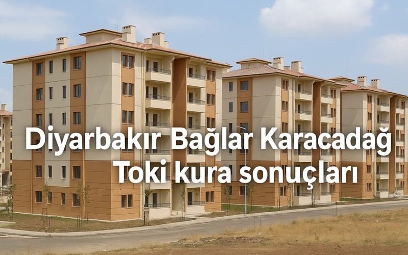 Diyarbakır Bağlar Karacadağ Toki Kura Sonuçları Belli Oluyor! Canlı Yayın