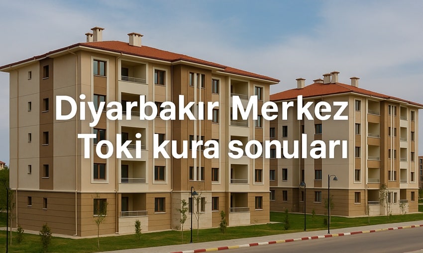 Diyarbakır Toki kura sonuçları belli oldu! Canlı Yayın ve Detaylar