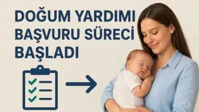 Doğum yardımı başvuru süreci başladı mı merak edilmektedir. Ailelere yönelik