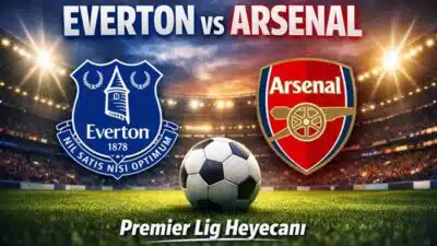 Everton Arsenal maçı öncesi muhtemel 11’ler, puan durumu, son maçlar