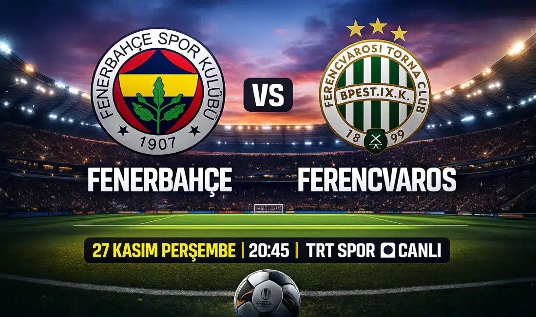 Fenerbahçe Ferencvaros maçı 27 Kasım 2025 Perşembe günü oynanıyor. Mücadele