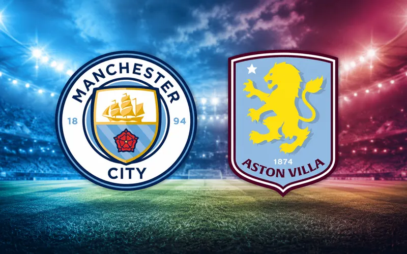 Manchester City Aston Villa maçı ne zaman, saat kaçta, hangi