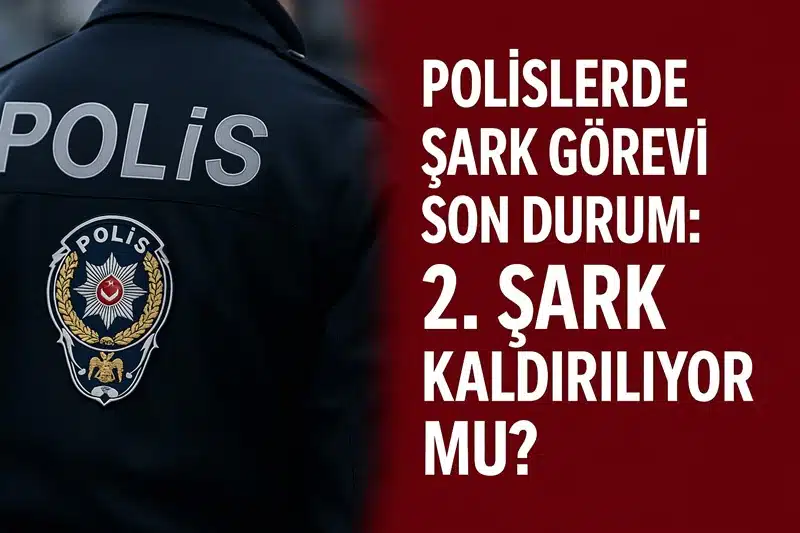 Polislerde 2. şark görevi kalkıyor mu? İçişleri Bakanlığı, 2026 itibarıyla
