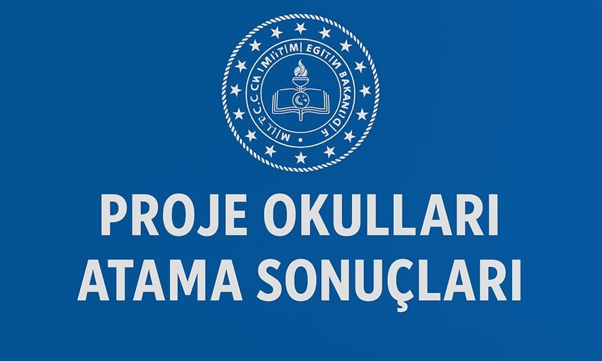 Proje okulları atama sonuçları 2025 merakla beklenmektedir. Milli Eğitim Bakanlığı
